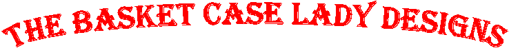 The Basket Case Lady Designs